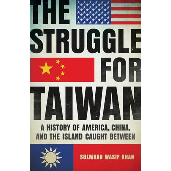 Pre-Owned The Struggle for Taiwan: A History of America, China, and the Island Caught Between, 9781541605046, 1541605047, Hardcover,