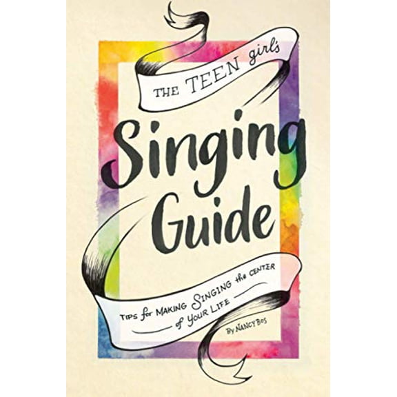 Pre-Owned The Teen Girl's Singing Guide: Tips for Making Singing the Focus of Your Life (Paperback) 1973409119 9781973409113