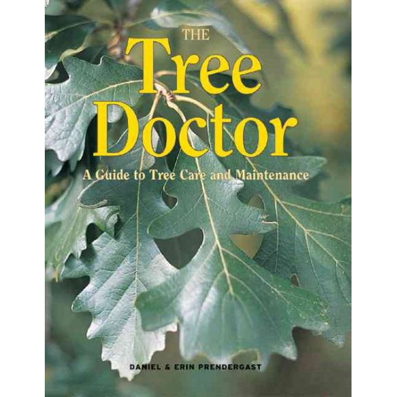 Pre-Owned The Tree Doctor: A Guide to Tree Care and Maintenance (Hardcover) 1552977412 9781552977415