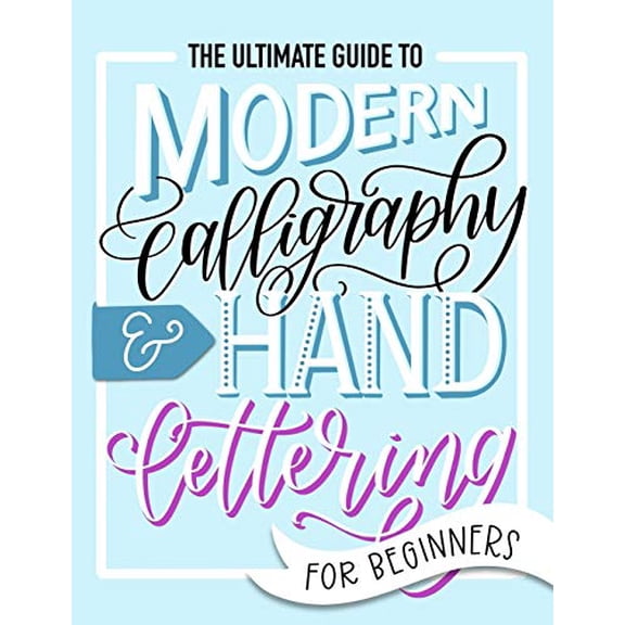 Pre-Owned The Ultimate Guide to Modern Calligraphy & Hand Lettering for Beginners (Paperback)
