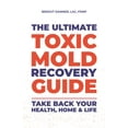 thumbnail image 1 of Pre-Owned The Ultimate Toxic Mold Recovery Guide: Take Back Your Home, Health & Life (Paperback) 0578355566 9780578355566, 1 of 1