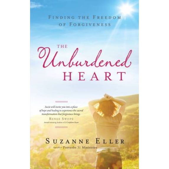 The Unburdened Heart : Finding the Freedom of Forgiveness (Paperback) 9780830765126