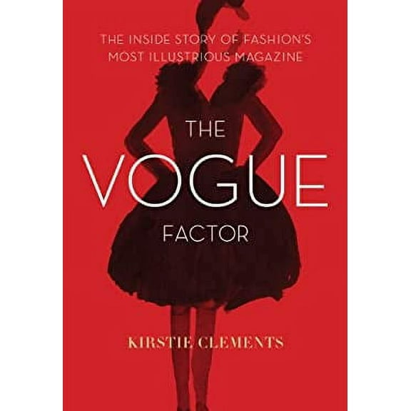 Pre-Owned The Vogue Factor : The Inside Story of Fashion's Most Illustrious Magazine 9781452132693
