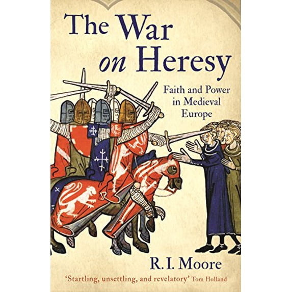 Pre-Owned The War On Heresy: Faith and Power in Medieval Europe (Paperback) 1846682002 9781846682001