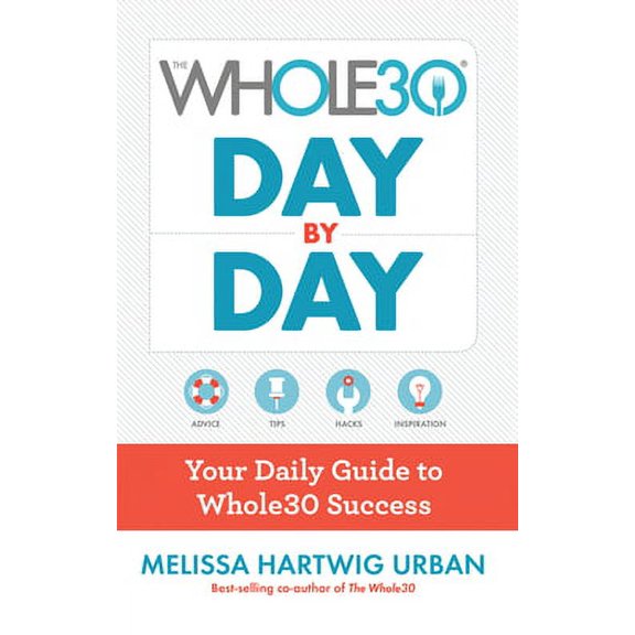 Pre-Owned The Whole30 Day by Day: Your Daily Guide to Whole30 Success by Melissa Hartwig Urban (Hardcover)