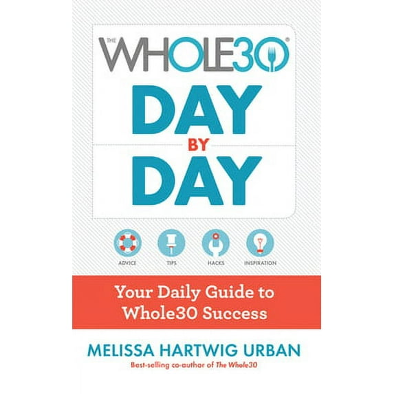 Pre-Owned The Whole30 Day by Day: Your Daily Guide to Whole30 Success (Hardcover) by Melissa Hartwig Urban