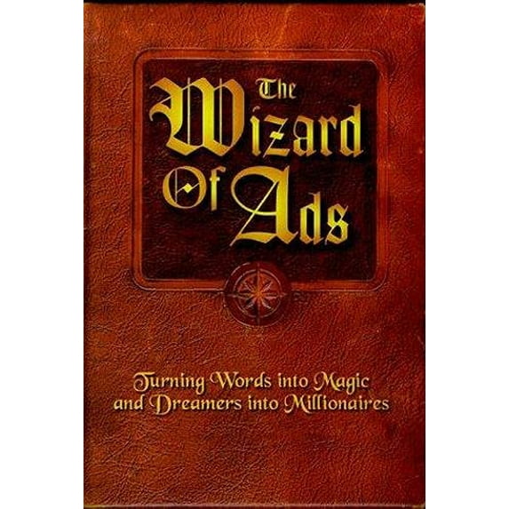 Pre-Owned The Wizard of Ads: Turning Words Into Magic and Dreamers Into Millionaires (Paperback) 1885167296 9781885167293