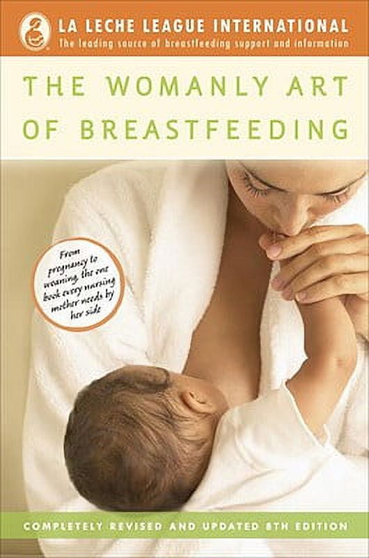 Pre-Owned The Womanly Art of Breastfeeding: Completely Revised and Updated 8th Edition (Paperback 9780345518446) by La Leche League International