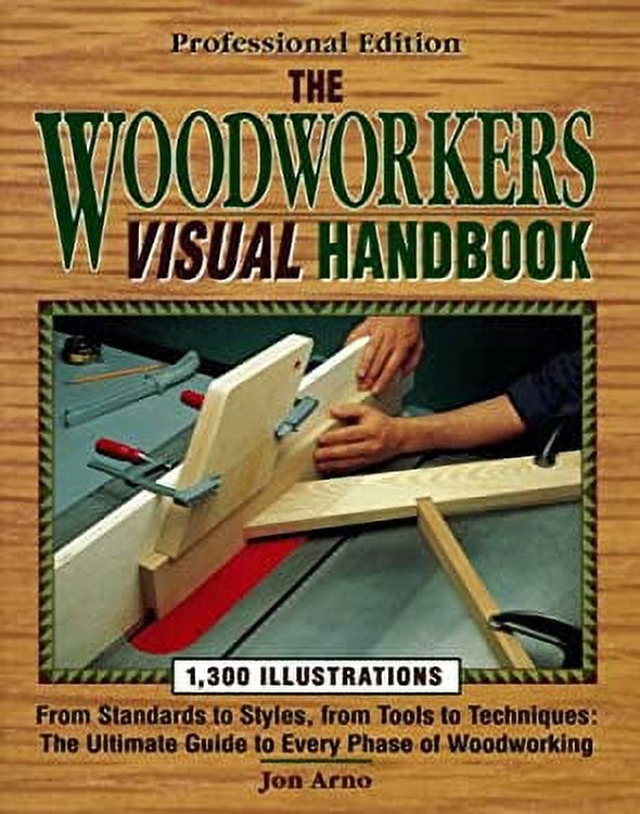 Pre-Owned The Woodworker's Visual Handbook : From Standards to Styles ...