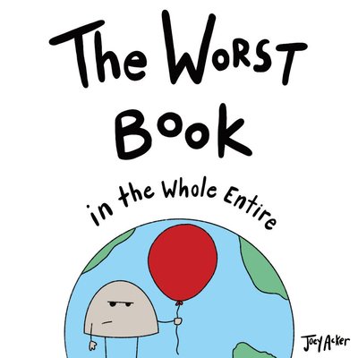 Pre-Owned The Worst Book in the Whole Entire World (Worst World Works), 9781732745698, 1732745692, Paperback,