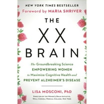 Pre-Owned The XX Brain: The Groundbreaking Science Empowering Women to Maximize Cognitive Health and (Hardcover 9780593083116) by Lisa Mosconi, Maria Shriver
