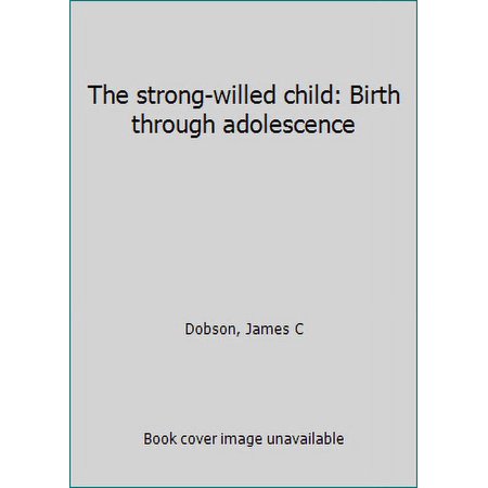Pre-Owned The strong-willed child: Birth through adolescence (Paperback) 0842366555 9780842366557