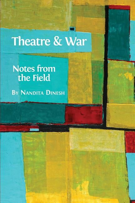 Theatre and War: Notes from the Field, (Paperback)