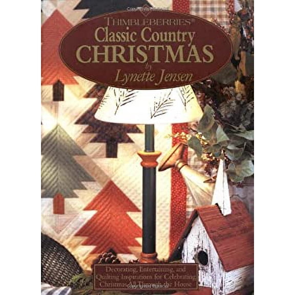 Pre-Owned Thimbleberries (R) Classic Country Christmas : Decorating, Entertaining, and Quilting Inspirations for Celebrating Christmas All Through the House 9781890621131