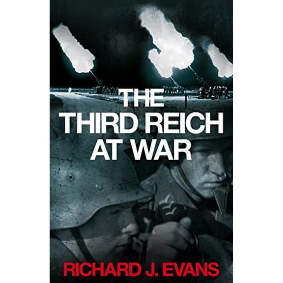 Pre-Owned The Third Reich at War: How the Nazis Led Germany from Conquest to Disaster (Hardcover) by Richard J. Evans