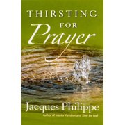 Thirsting for Prayer Paperback by Fr. Jacques Philippe