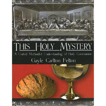 Pre-Owned This Holy Mystery: A United Methodist Understanding of Holy Communion (Paperback) 088177457X 9780881774573