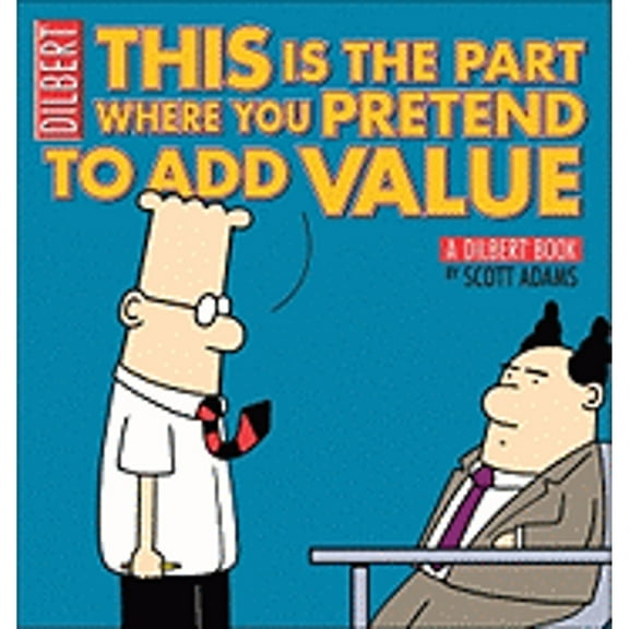 Pre-Owned This Is the Part Where You Pretend to Add Value: A Dilbert Book (Volume 31), 9780740772276, 0740772279, Paperback,