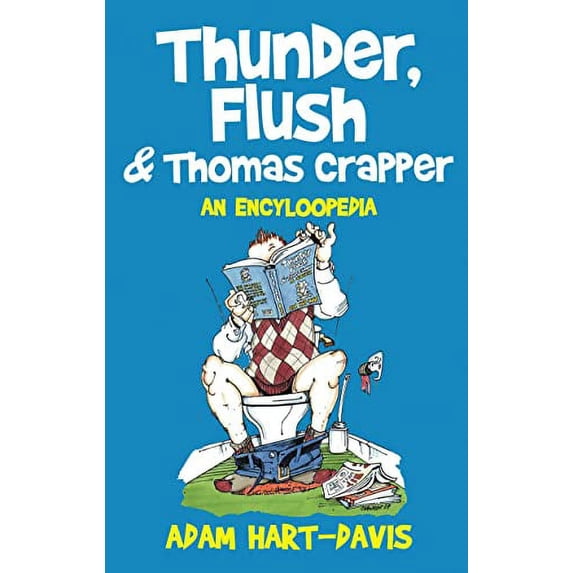 Pre-Owned Thunder, Flush and Thomas Crapper: An Encycloopedia: An Encyclopoodia Paperback