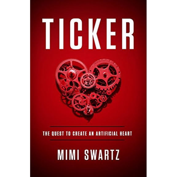 Pre-Owned Ticker: The Quest to Create an Artificial Heart Paperback