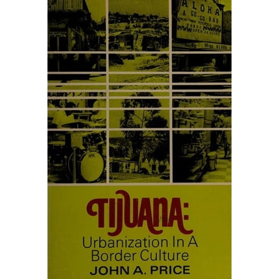 Pre-Owned Tijuana : Urbanization in a Border Culture (Paperback) 9780268004958