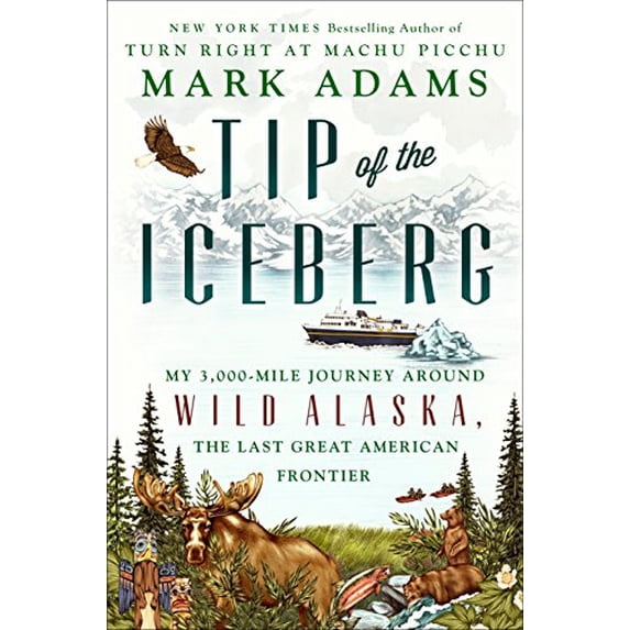 Pre-Owned Tip of the Iceberg: My 3,000-Mile Journey Around Wild Alaska, the Last Great American Frontier (Hardcover) 1101985100 9781101985106