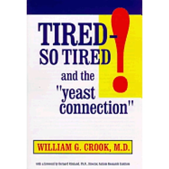 Pre-Owned Tired So Tired: And the Yeast Connection (Paperback 9780933478251) by William G Crook, Bernard Rimland