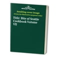 thumbnail image 1 of Pre-Owned Bite of Seattle Cookbook, Volume VII (Paperback) 0939449072 9780939449071, 1 of 1