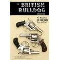 thumbnail image 1 of Pre-Owned Title: The British Bulldog Revolver The Forgotten Gun tha Paperback, 1 of 1