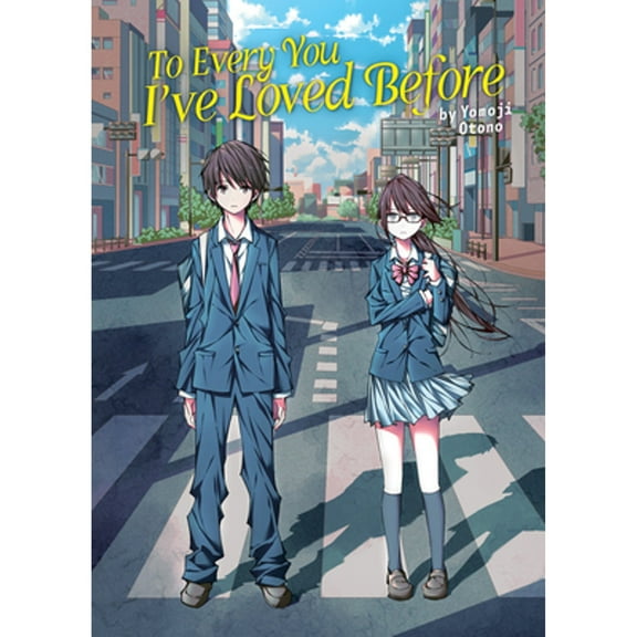 Pre-Owned To Every You I've Loved Before (Light Novel) (To Every You I've Loved Before/To Me, The One Who Loved You (Light Novel)), 9781685797270, 168579727X, Paperback,