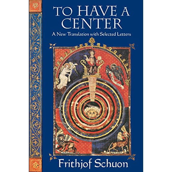 Pre-Owned To Have a Center: A New Translation with Selected Letters (Paperback) by Frithjof Schuon, Harry Oldmeadow