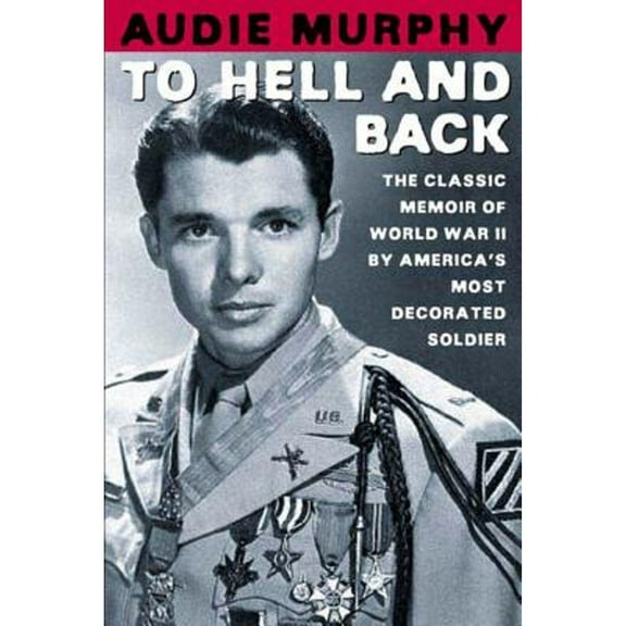 Pre-Owned To Hell and Back (Paperback 9780805070866) by Audie Murphy, Tom Brokaw