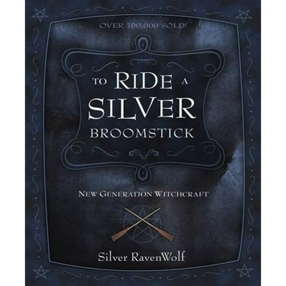 Pre-Owned To Ride a Silver Broomstick: New Generation Witchcraft by Silver Ravenwolf (Paperback), Religion, English