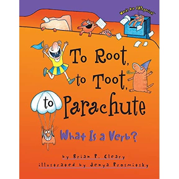 Pre-Owned To Root, to Toot, to Parachute: What Is a Verb? (Words Are CATegorical) Paperback