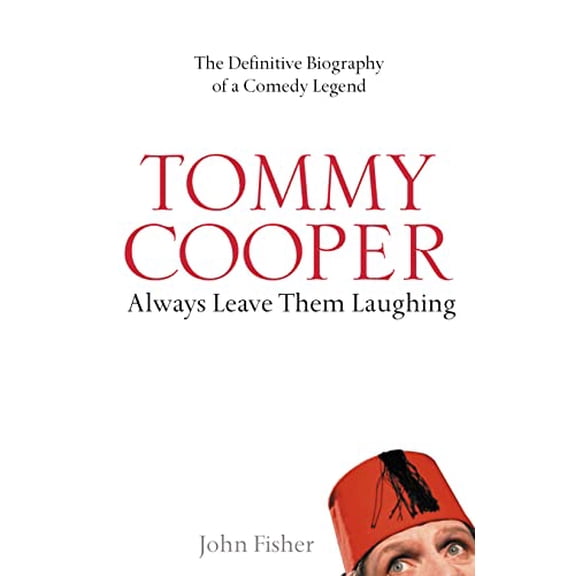 Pre-Owned Tommy Cooper: Always Leave Them Laughing: The Definitive Biography of a Comedy Legend Paperback