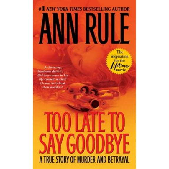 Pre-Owned Too Late to Say Goodbye: A True Story of Murder and Betrayal (Paperback 9780743460514) by Ann Rule
