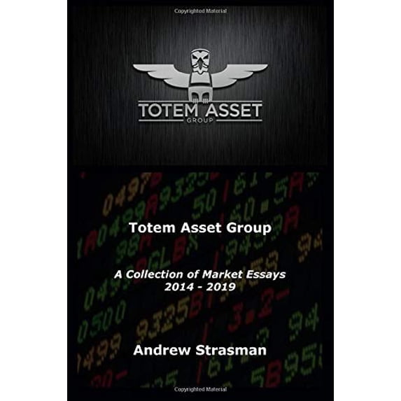 Pre-Owned Totem Asset Group: A Collection of Market Essays June 2014 - September 2018: Volume 1 Paperback
