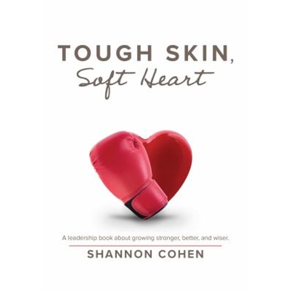 Pre-Owned Tough Skin, Soft Heart (Hardcover) 1939294584 9781939294586