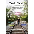 thumbnail image 1 of Pre-Owned Train Tracks: Second Printing Can disruption, deceit, death save them? (Paperback) 0578847345 9780578847344, 1 of 1