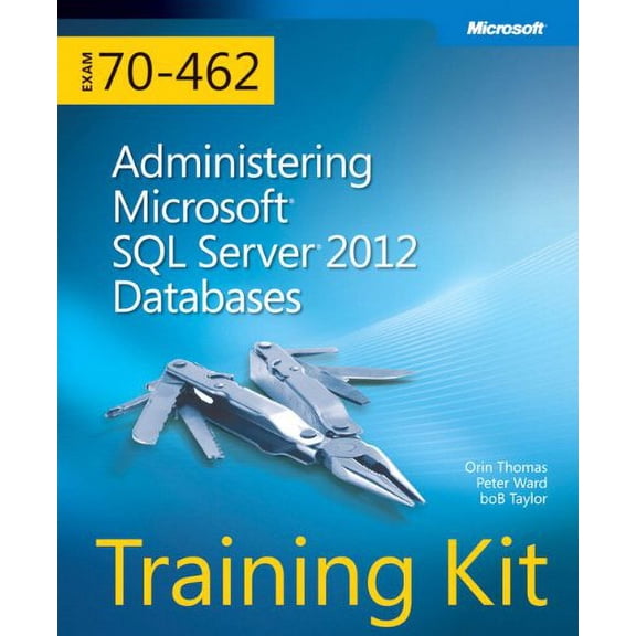 Pre-Owned Pre-Owned Training Kit (Exam 70-462): Administering Microsoft SQL Server 2012 Databases (Microsoft Press Training Kit) Paperback