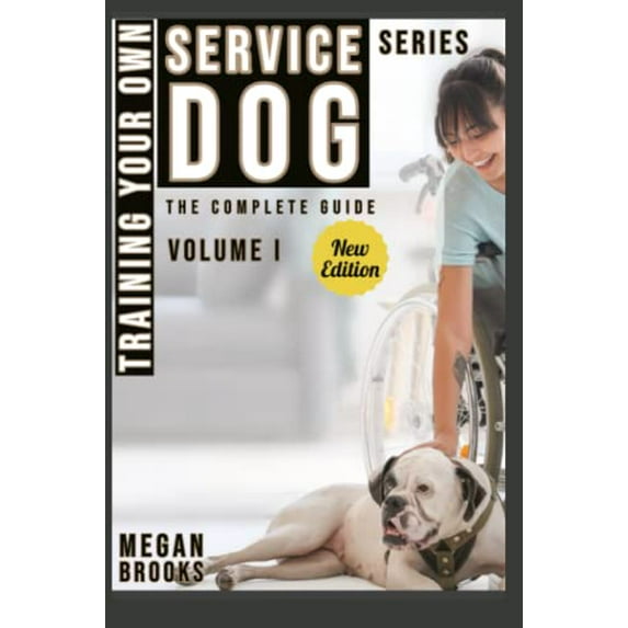 Pre-Owned Training Your Own Service Dog: The Complete Guide: everything you need to know about your owner trained service dog (Paperback) 1677510781 9781677510788
