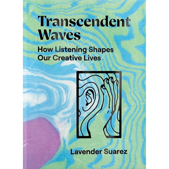 Pre-Owned Transcendent Waves: How Listening Shapes Our Creative Lives (Paperback) 1944860363 9781944860363