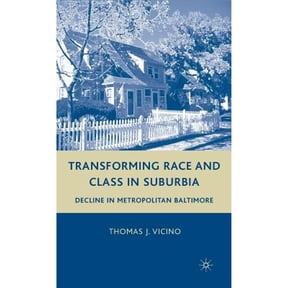 Pre-Owned Transforming Race and Class in Suburbia: Decline in Metropolitan Baltimore (Hardcover) by T Vicino