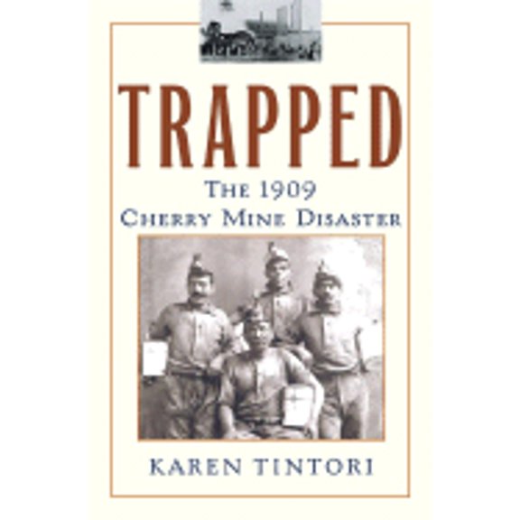 Pre-Owned Trapped: The 1909 Cherry Mine Disaster, by Tintori, Karen, Hardcover, First Edition (stated), English