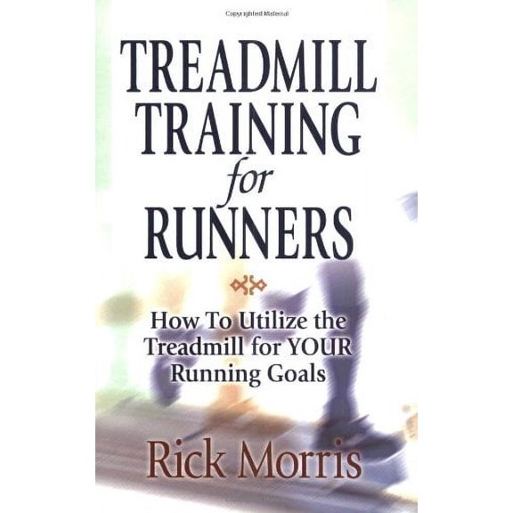Pre-Owned Treadmill Training For Runners: How To Utilize The Treadmill For Your Running Goals Paperback