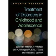 Pre-Owned Treatment of Disorders in Childhood and Adolescence [Paperback] Prinstein, Mitchell J.; Youngstrom, Eric A.; Mash, Eric J. and Barkley, Russell A.