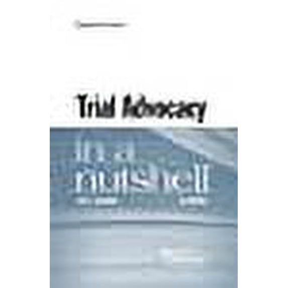 Trial Advocacy in a Nutshell (Nutshells)