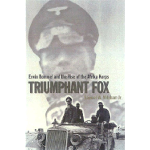 Pre-Owned Triumphant Fox: Erwin Rommel and the Rise of the Afrika Korps (Paperback) 0815410557 9780815410553