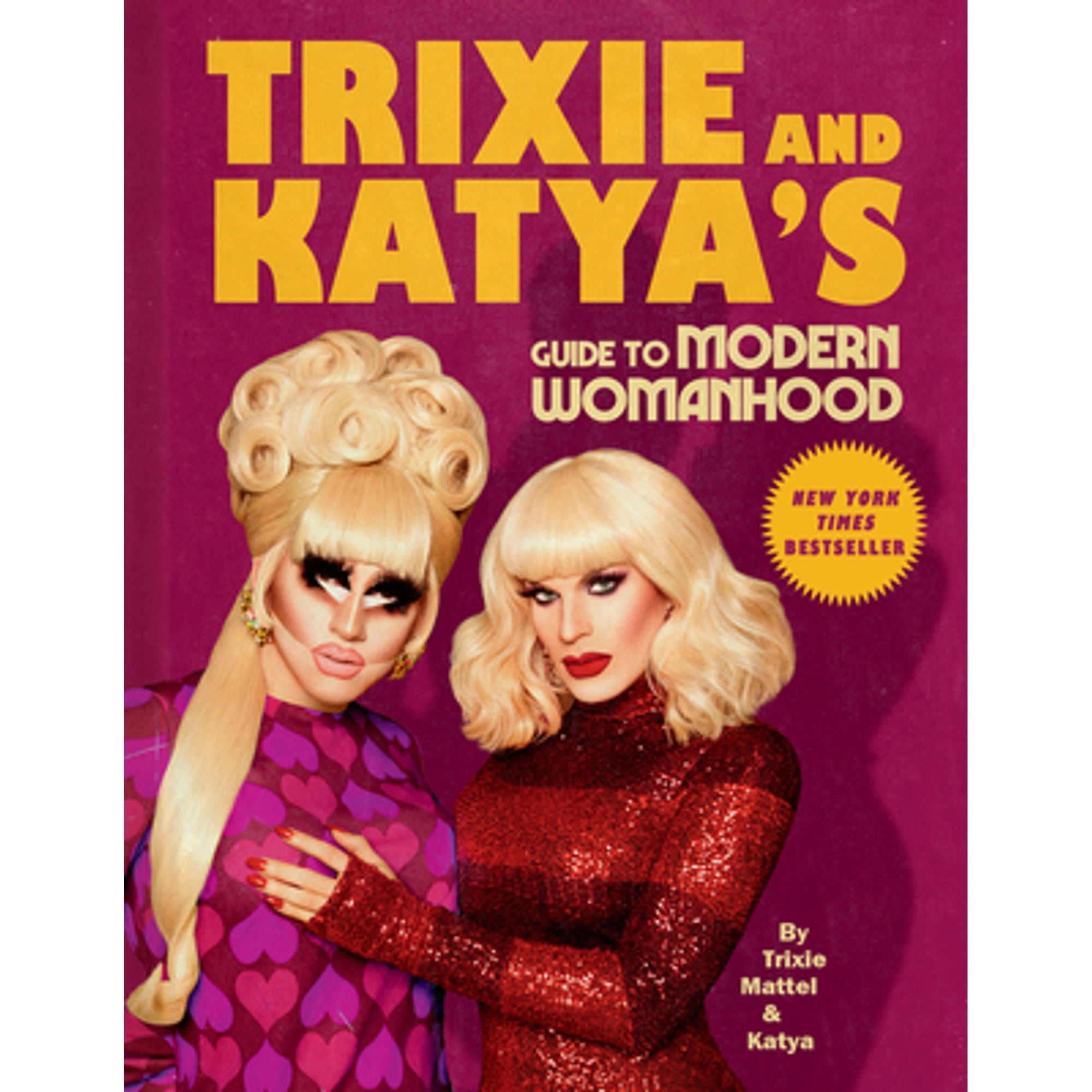 Pre-Owned Trixie and Katya's Guide to Modern Womanhood (Hardcover 9780593086704) by Trixie Mattel, Katya