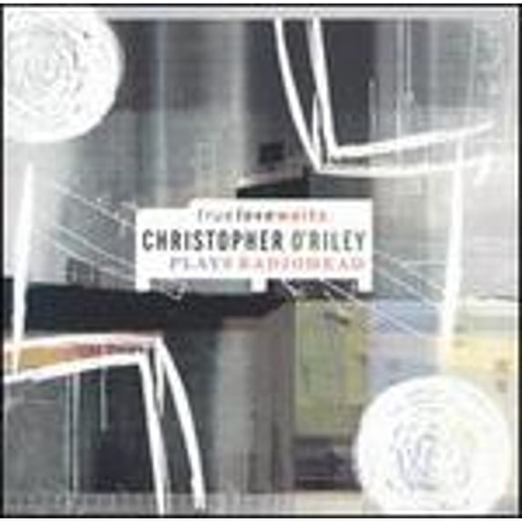 Pre-Owned True Love Waits: Christopher O'Riley Plays Radiohead (CD 0696998732124) by Christopher O'Riley